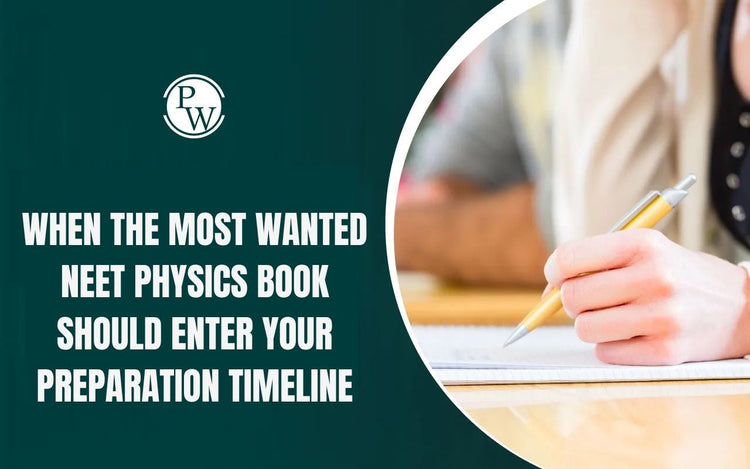 When The Most Wanted NEET Physics book Should Enter Your Preparation Timeline