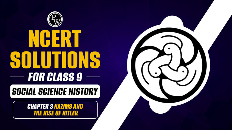 NCERT Solutions for Class 9 Social Science History Chapter 3 Nazims and The Rise of Hitler