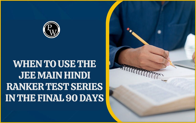 When to Use the JEE Main Hindi Ranker Test Series in the final 90 days