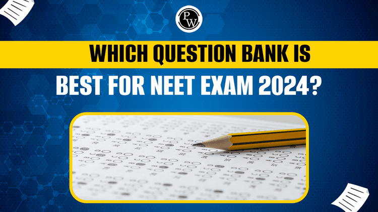 Which Question Bank is good for NEET Exam 2024?