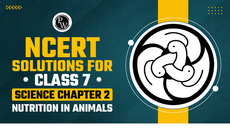 NCERT Solutions for Class 7 Science Chapter 2 Nutrition in Animals
