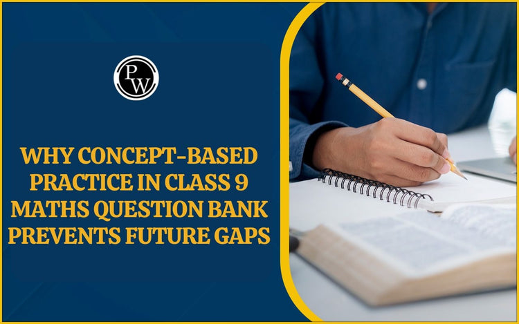 Why Concept-Based Practice in Class 9 Maths Question Bank Prevents Future Gaps