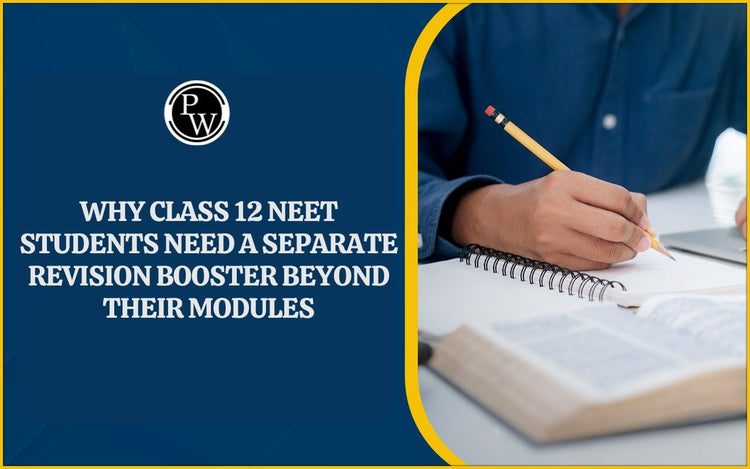 Why Class 12 NEET Students Need a Separate Revision Booster Beyond Their Modules