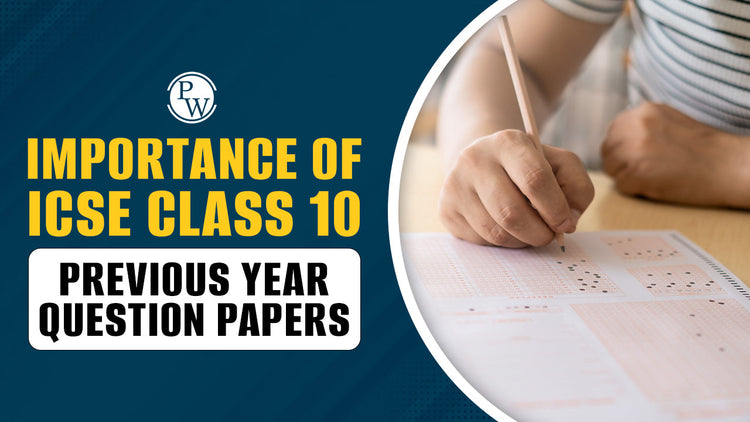 Importance of ICSE Class 10 Previous Year Question Papers