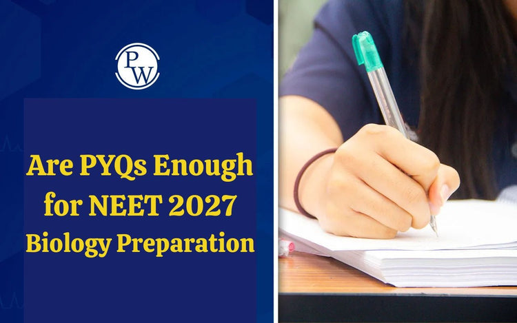 Are PYQs Enough for NEET 2027 Biology Preparation