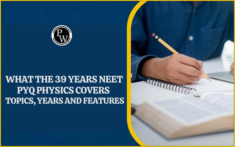 What the 39 Years NEET PYQ Physics Covers — Topics, Years and Features
