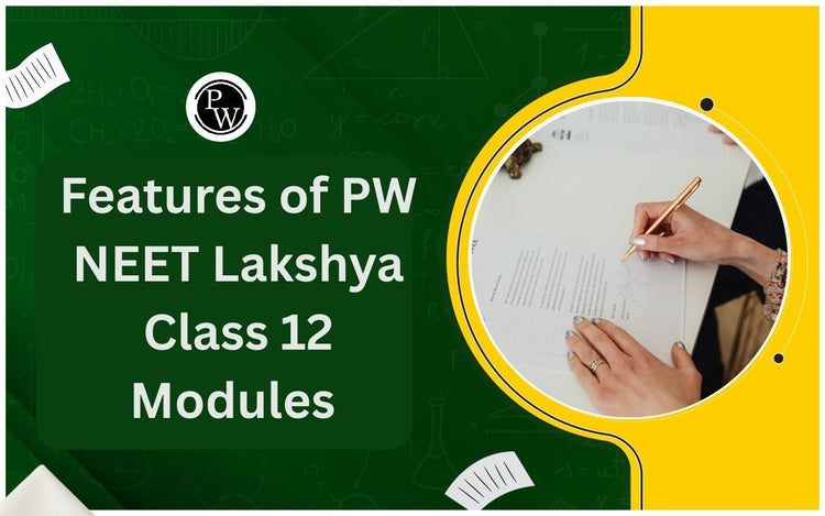 Features of PW NEET Lakshya Class 12 Modules for Exam Preparation