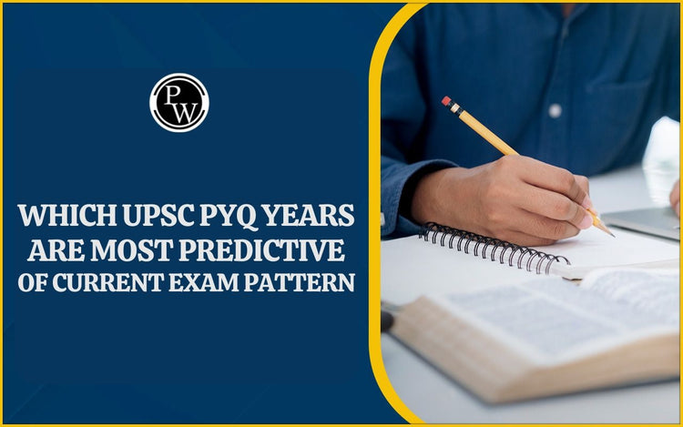 Which UPSC PYQ Years Are Most Predictive of Current Exam Pattern