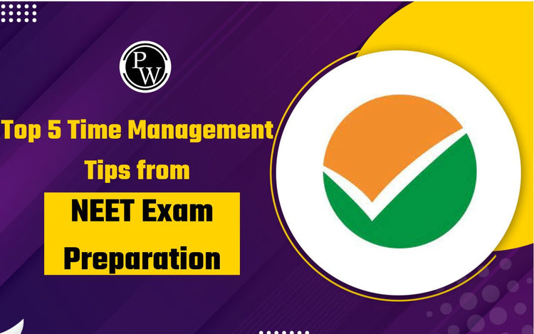 Top 5 Time Management Tips from NEET Exam Preparation