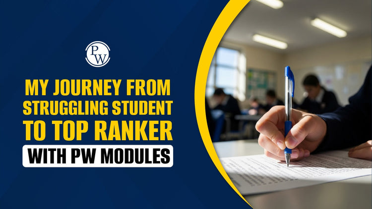 Student Journey From Struggling for Good Marks to JEE Top Ranker with PW Modules