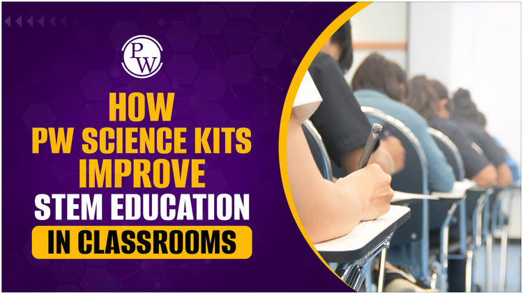 How PW Science Kits Improve STEM Education in Classrooms