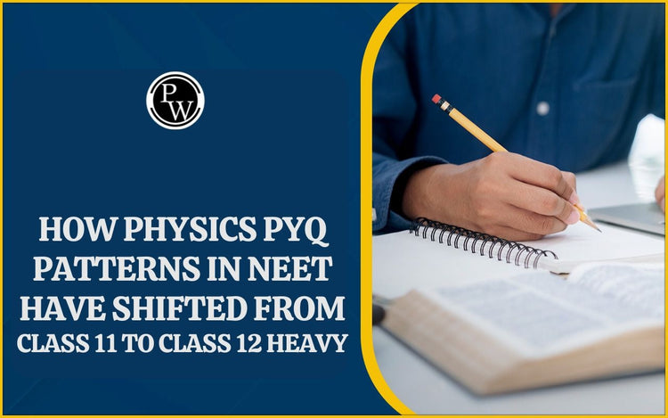How Physics PYQ Patterns in NEET Have Shifted from Class 11 to Class 12 Heavy