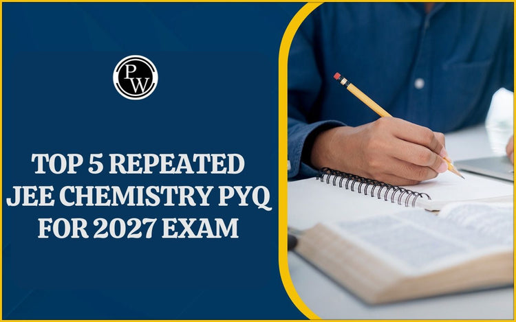 Top 5 Repeated JEE Chemistry PYQ for 2027 Exam