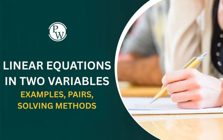 Linear Equations in Two Variables - Examples, Pairs, Solving Methods
