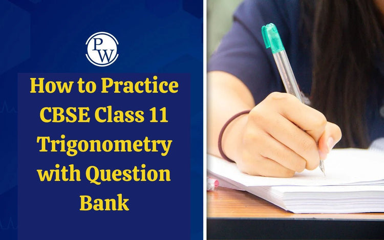 How to Practice CBSE Class 11 Trigonometry with Question Bank