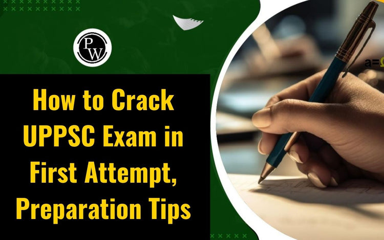 How to Crack UPPSC Exam in First Attempt, Preparation Tips