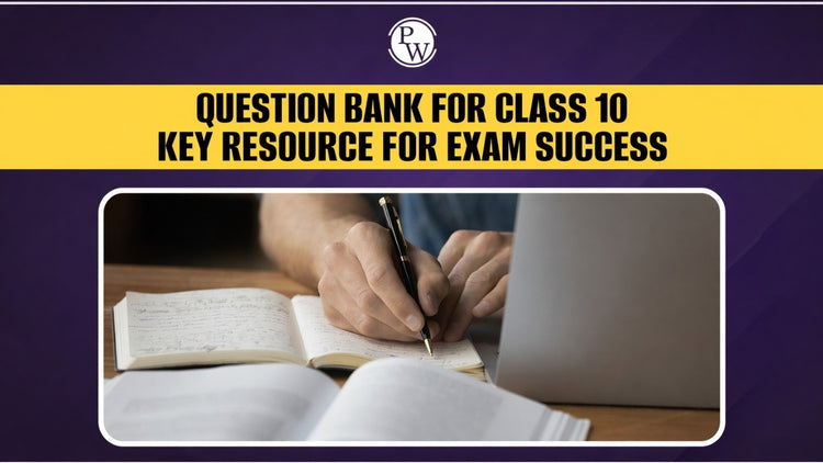 Question Bank for Class 10: Key Resource for 2027 Exam Success