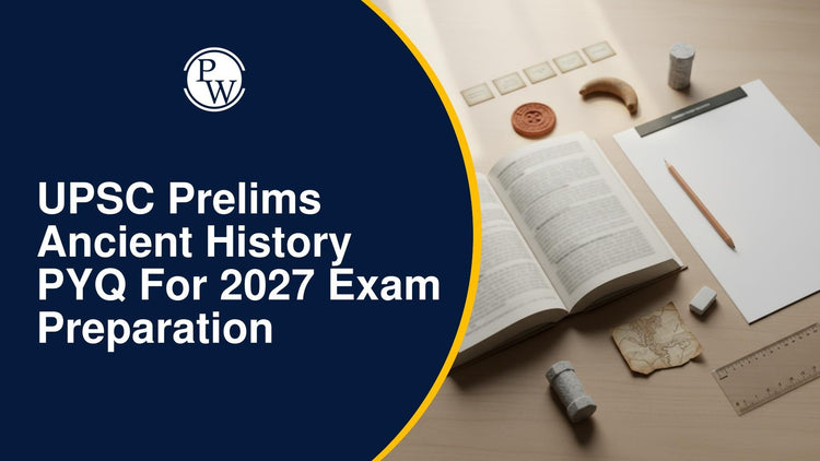 UPSC Prelims Ancient History PYQ for 2027 Exam Preparation