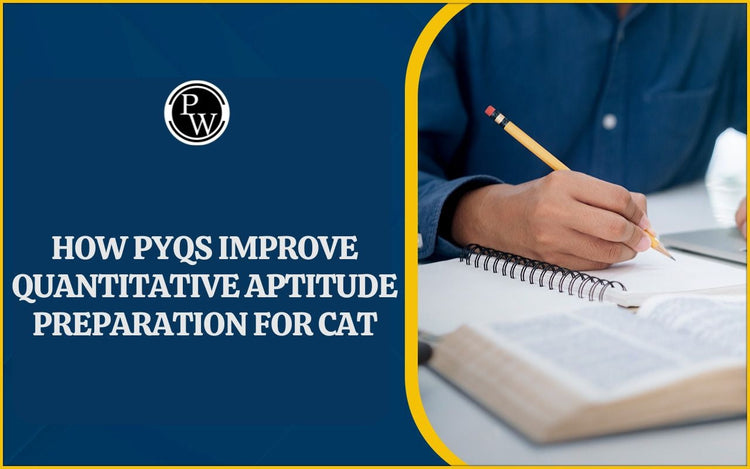 How PYQs Improve Quantitative Aptitude Preparation for CAT