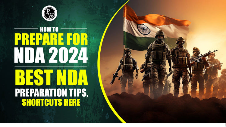 How to Prepare for NDA 2024 - NDA Preparation Tips, Shortcuts Here