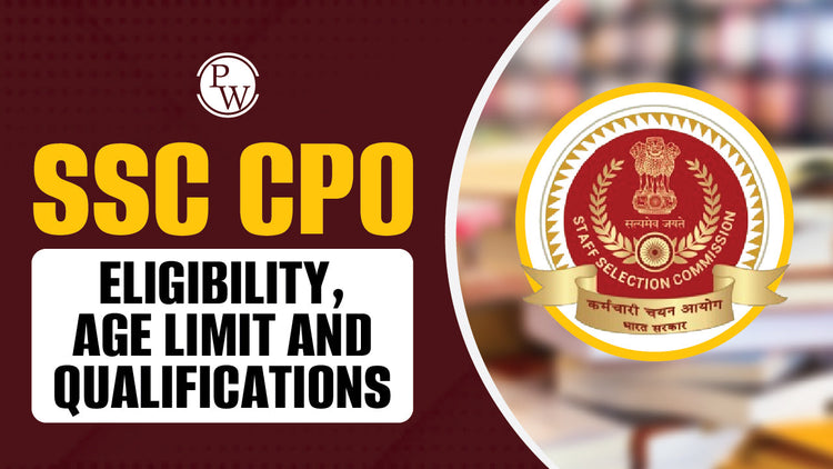 SSC CPO Eligibility, Age Limit and Qualifications