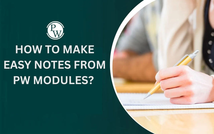 How to Make Easy Notes from PW Modules?