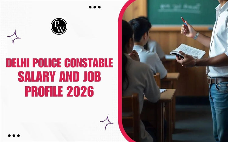 Delhi Police Constable Salary and Job Profile 2026