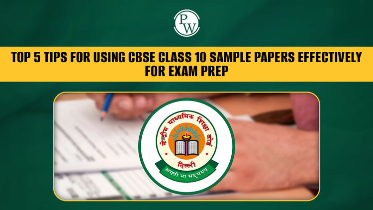5 Tips for Using CBSE Class 10 Sample Papers Effectively for Exam Prep