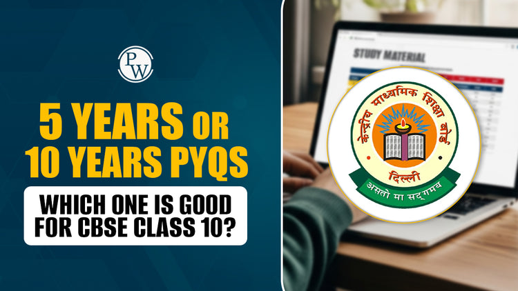 5 Years or 10 Years PYQs - Which One is Good for CBSE Class 10?