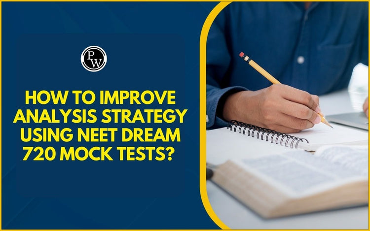 How to Improve Analysis Strategy Using NEET Dream 720 Mock Tests?