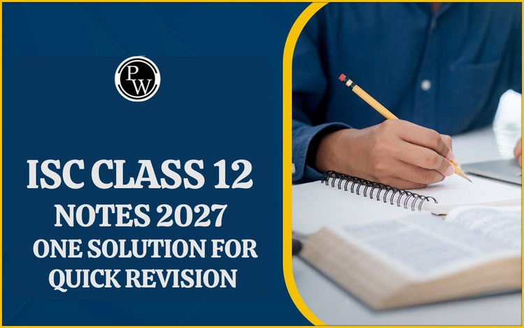 ISC Class 12 Notes 2027 - One Solution for Quick Revision