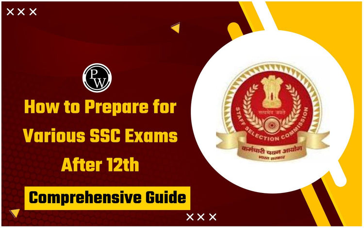 How to Prepare for Various SSC Exams After 12th: A Comprehensive Guide
