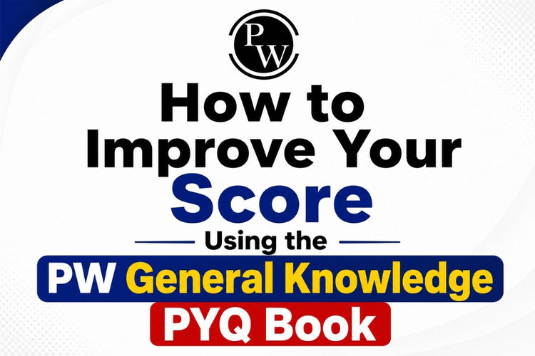 How to Improve Your Score Using the PW General Knowledge PYQ Book