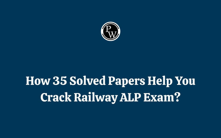 How 35 Solved Papers Help You Crack Railway ALP Exam?