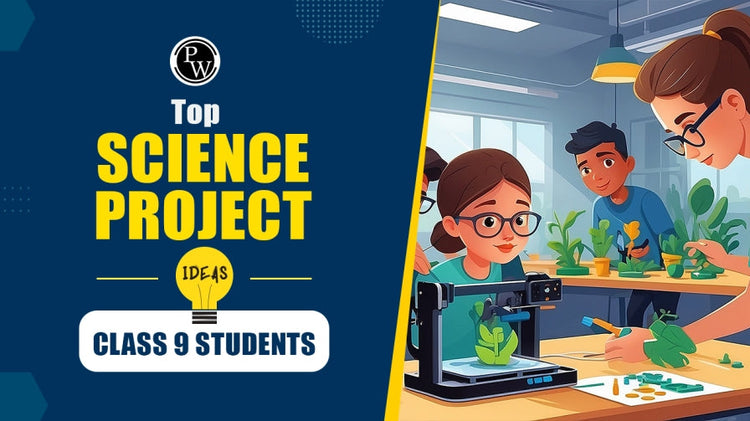 Top Science Project Ideas for Class 9 Students
