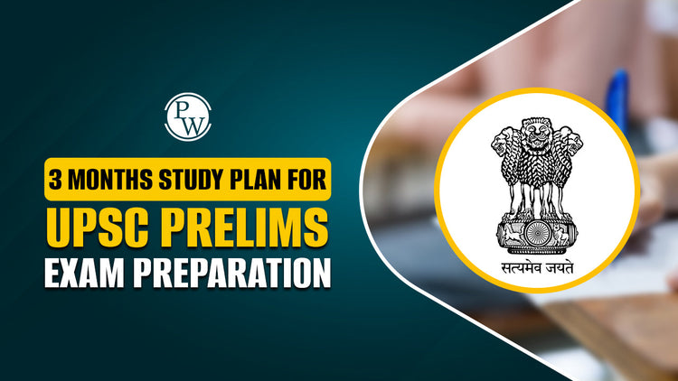 3 Months Study Plan for UPSC Prelims Exam Preparation