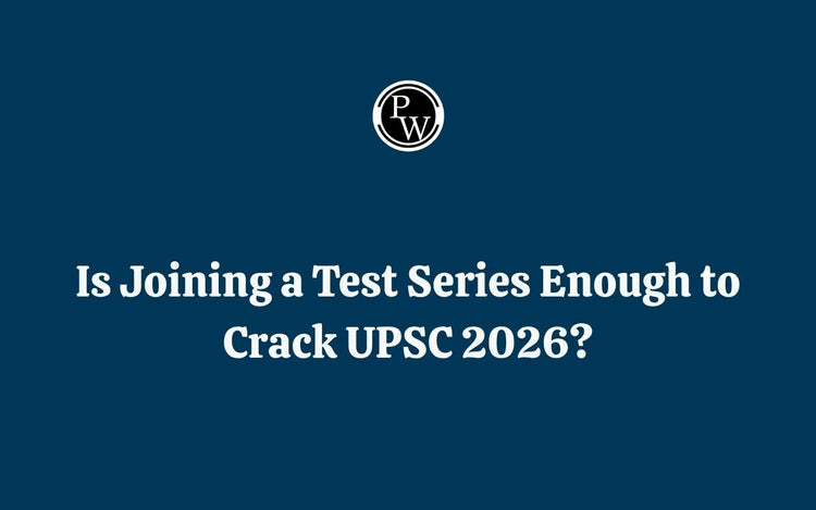 Is Joining a Test Series Enough to Crack UPSC 2026