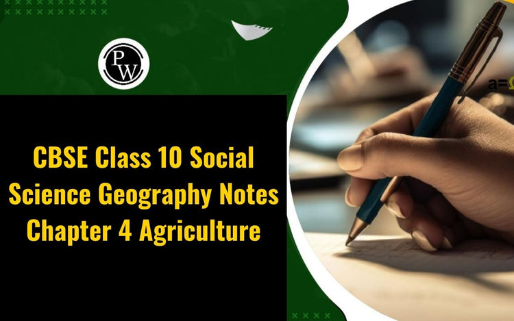 CBSE Class 10 Social Science Geography Notes Chapter 4 Agriculture