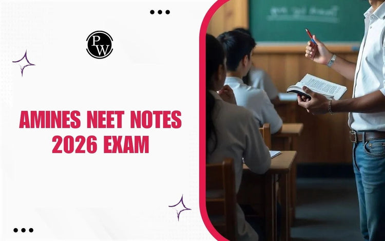 Amines NEET Notes 2026 Exam: Key Topics and Important Questions for Exam Preparation