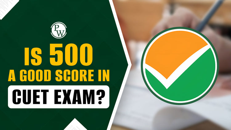 Is 500 a Good Score in CUET Exam?