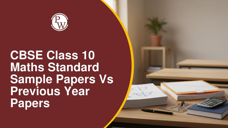 CBSE Class 10 Maths Standard Sample Papers vs Previous Year Papers