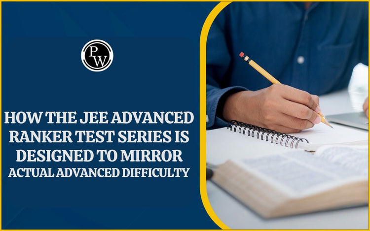 How the JEE Advanced Ranker Test Series is Designed to Mirror Actual Advanced Difficulty