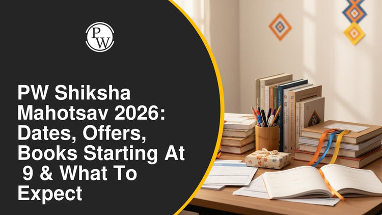 PW Shiksha Mahotsav 2026: Dates, Offers, Books Starting at ₹9 & What to Expect