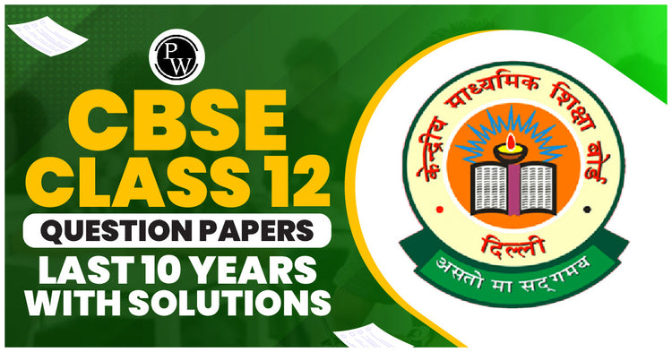 CBSE Class 12 Question Papers Last 10 Years with Solutions