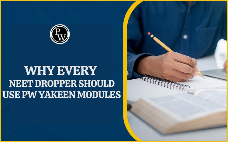 Why Every NEET Dropper Should Use PW Yakeen Modules