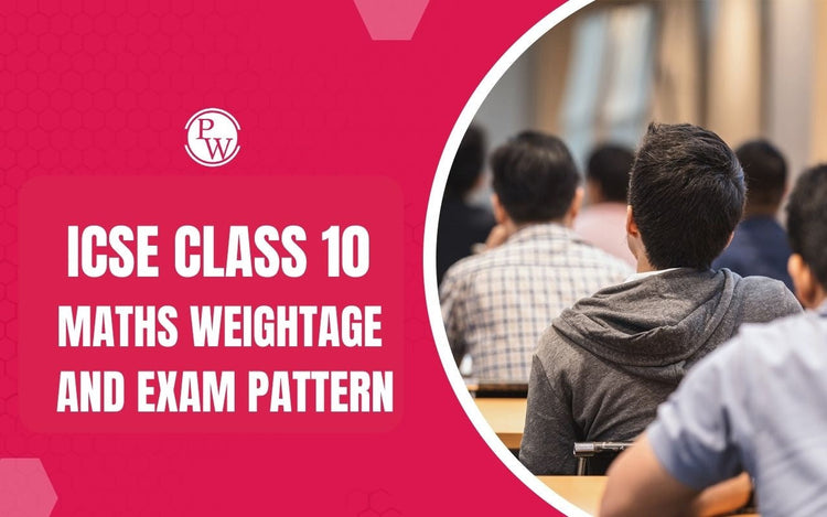 ICSE Class 10 Maths Weightage and Exam Pattern