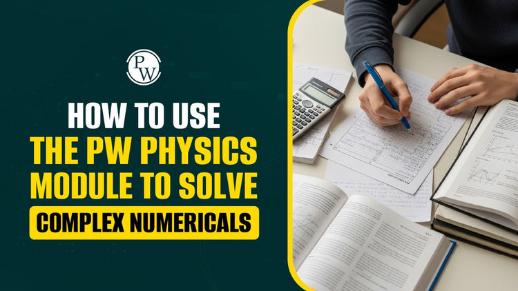 How to Use the PW Physics Module to Solve Complex Numericals?