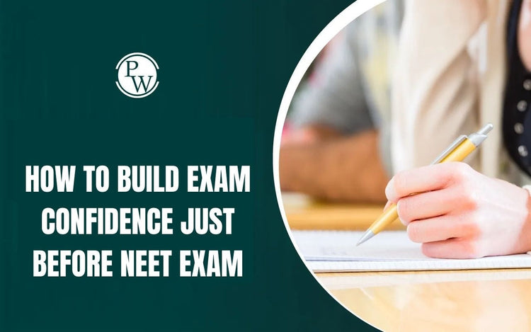 How to Build Exam Confidence Just Before NEET Exam