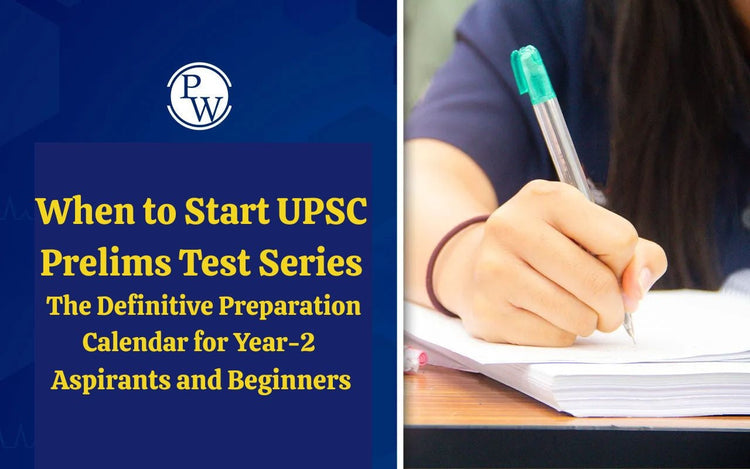 When to Start UPSC Prelims Test Series: The Definitive Preparation Calendar for Year-2 Aspirants and Beginners
