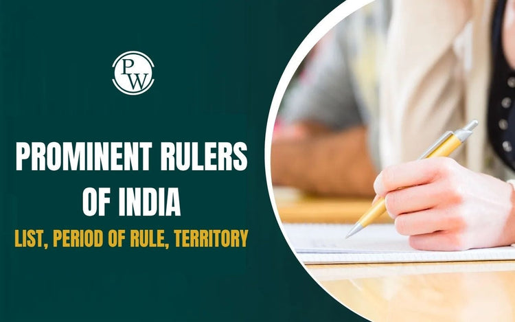 Prominent Rulers of India, List, Period of Rule, Territory